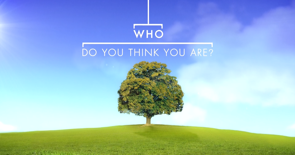 Who do you think you are?