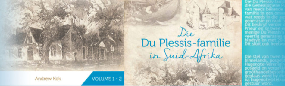 Boek: Du Plessis-familie in Suid-Afrika Boek (vol. 1 – 2) deur  Andrew Kok / Die Hugenote-Vereniging van Suid-Afrika